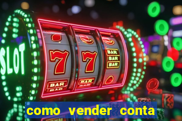 como vender conta de jogos